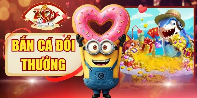 Bắn Cá Đổi Thưởng - 4 Tựa Game Săn Cá Cực Chất ZOWIN 1 Bắn Cá Đổi Thưởng - 4 Tựa Game Săn Cá Cực Chất ZOWIN