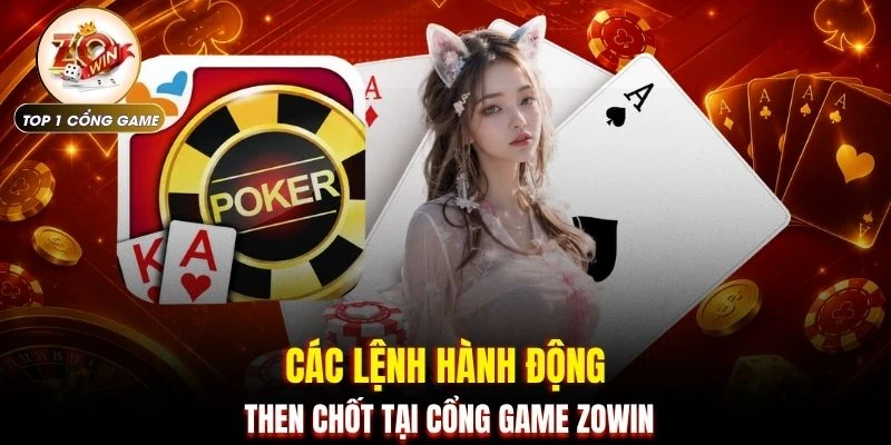 Các lệnh hành động then chốt tại cổng game ZOWIN