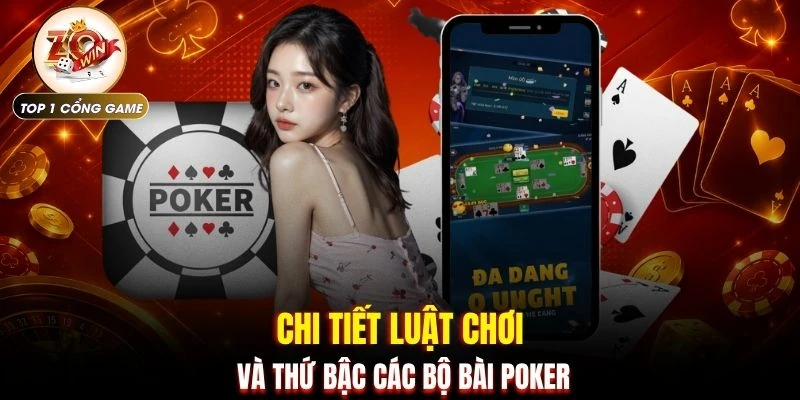 Chi tiết luật chơi và thứ bậc các bộ bài Poker