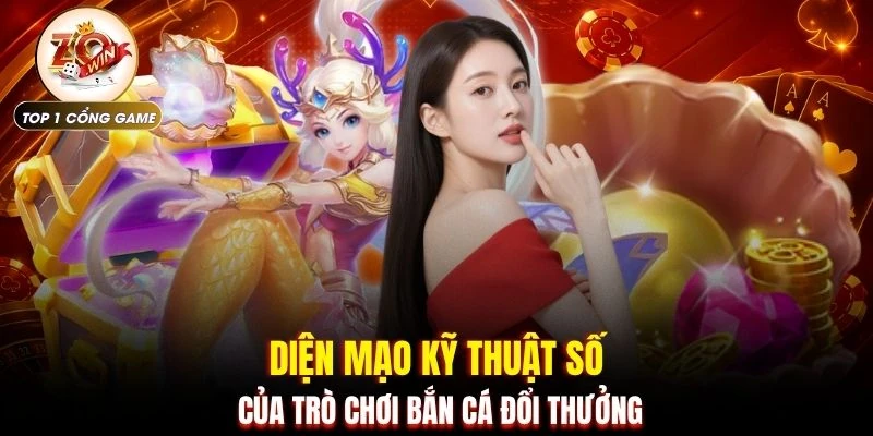 Bắn Cá Đổi Thưởng - 4 Tựa Game Săn Cá Cực Chất ZOWIN 2 Diện mạo kỹ thuật số của trò chơi bắn cá đổi thưởng