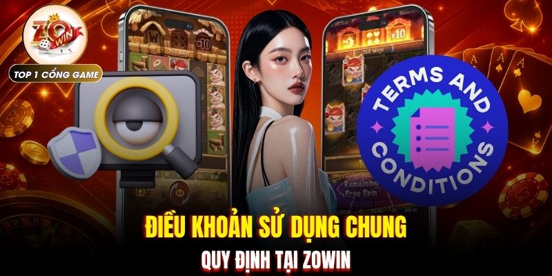 Điều khoản sử dụng Zowin 2 Điều khoản sử dụng chung quy định tại ZOWIN