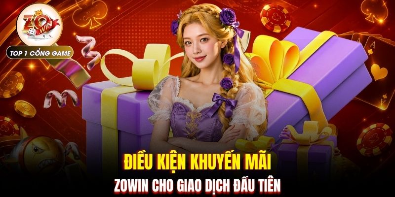 Điều kiện khuyến mãi ZOWIN cho giao dịch đầu tiên