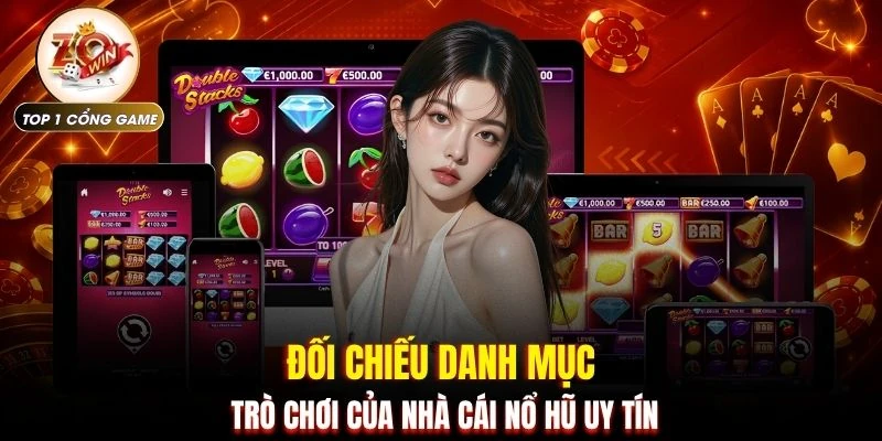 Đối chiếu danh mục trò chơi của nhà cái nổ hũ uy tín