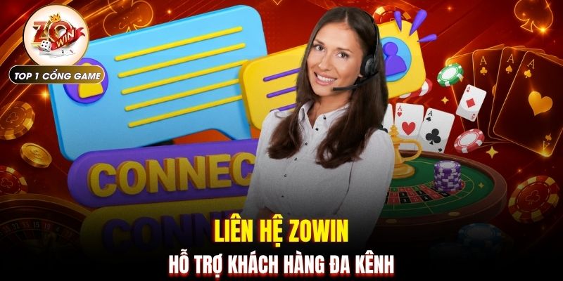 Liên hệ Zowin 1 Liên hệ ZOWIN hỗ trợ khách hàng đa kênh