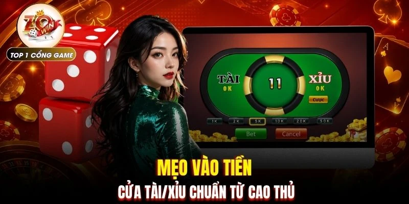 Mẹo vào tiền cửa Tài/Xỉu chuẩn từ cao thủ