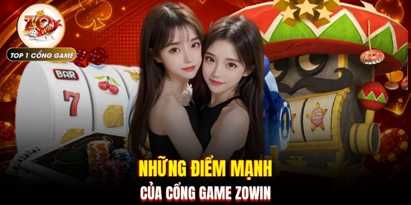 Giới thiệu Zowin 2 Những điểm mạnh của cổng game ZOWIN