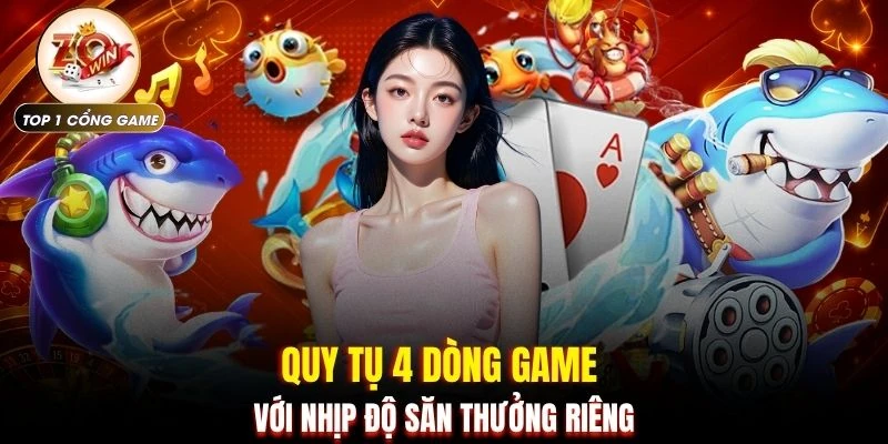 Bắn Cá Đổi Thưởng - 4 Tựa Game Săn Cá Cực Chất ZOWIN 4 Quy tụ 4 dòng game với nhịp độ săn thưởng riêng