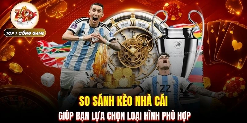 Kèo Nhà Cái ZOWIN | 3 Cách Đọc Tỷ Lệ Bóng Đá Chuẩn Nhất 4 So sánh kèo nhà cái giúp bạn lựa chọn loại hình phù hợp