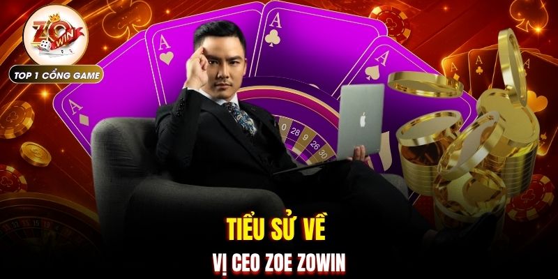 CEO Zoe Zowin 1 Tiểu sử về vị CEO Zoe ZOWIN