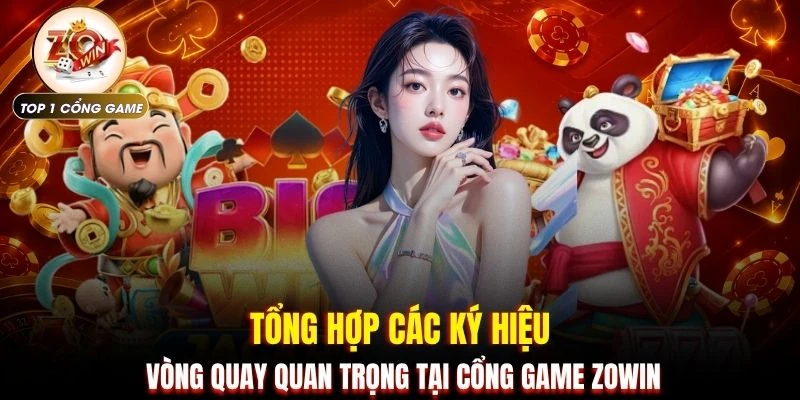 Tổng hợp các ký hiệu vòng quay quan trọng tại cổng game ZOWIN