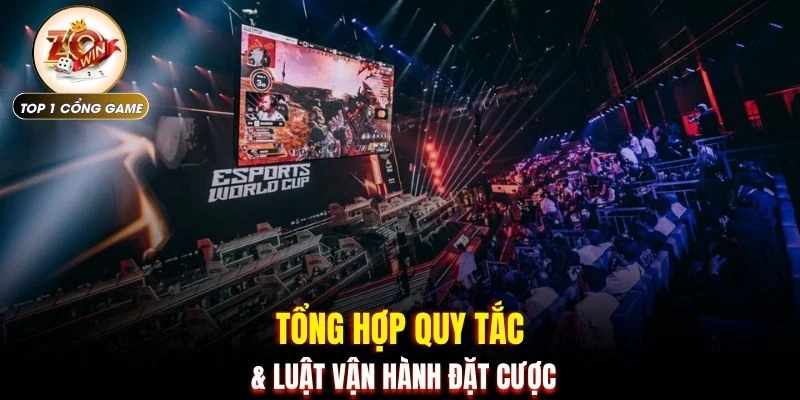 Bet Esports - Bắt Kèo LOL DOTA2 Siêu Tốc Rinh Thưởng 4 Tổng hợp quy tắc & luật vận hành đặt cược