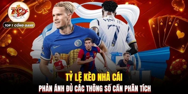 Kèo Nhà Cái ZOWIN | 3 Cách Đọc Tỷ Lệ Bóng Đá Chuẩn Nhất 2 Tỷ lệ kèo nhà cái phản ánh đủ các thông số cần phân tích