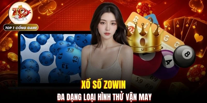 Xổ số ZOWIN đa dạng loại hình thử vận may